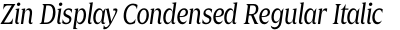 Zin Display Condensed Regular Italic